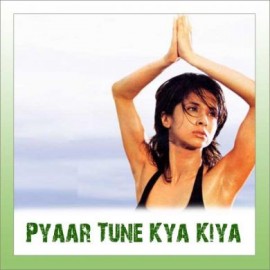 Pyaar Tune Kya Kiya - Pyaar Tune Kya Kiya - Sonu Nigam And Alka Yagnik - 2001